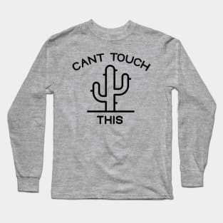 Cant Touch This Long Sleeve T-Shirt